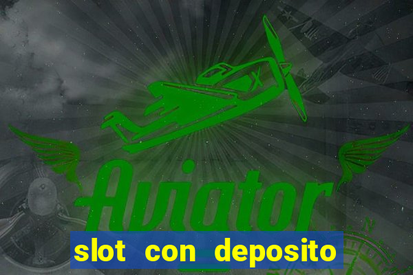 slot con deposito minimo 5 euro