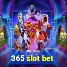 365 slot bet