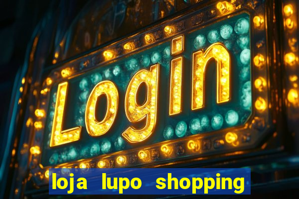 loja lupo shopping da bahia