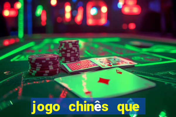 jogo chinês que ganha dinheiro