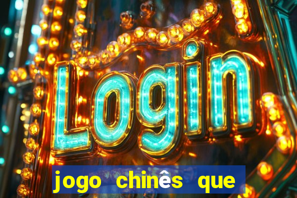 jogo chinês que ganha dinheiro