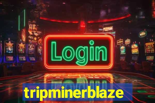 tripminerblaze