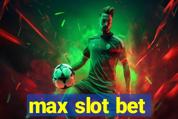 max slot bet