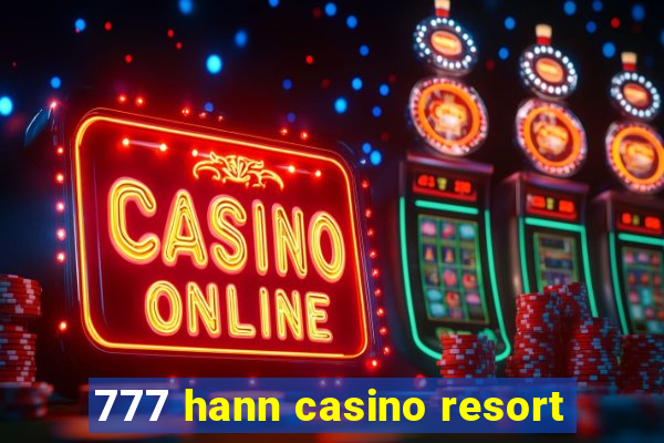 777 hann casino resort