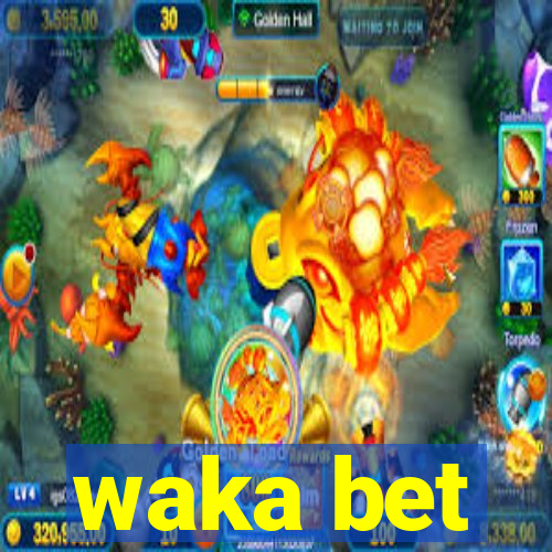 waka bet