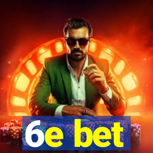 6e bet