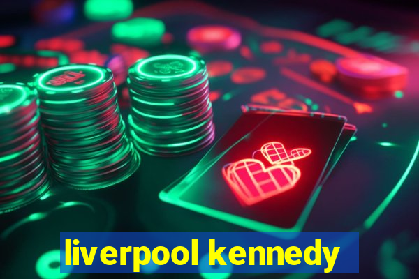 liverpool kennedy