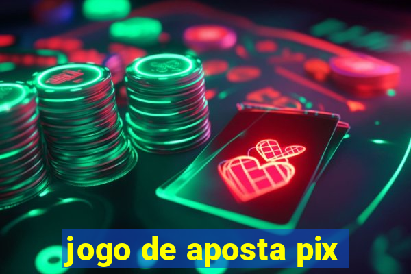 jogo de aposta pix