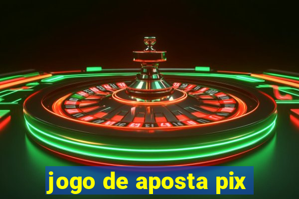 jogo de aposta pix