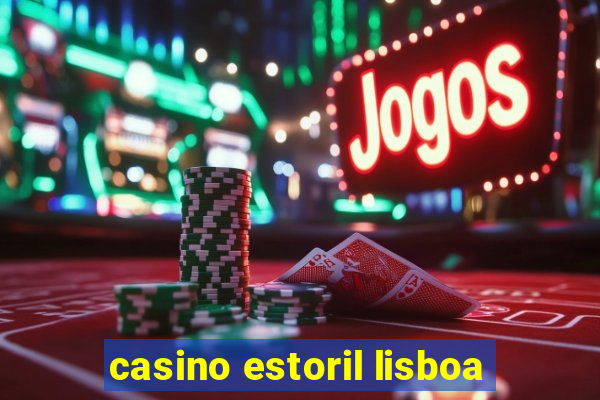 casino estoril lisboa