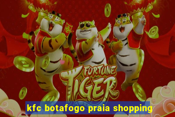 kfc botafogo praia shopping