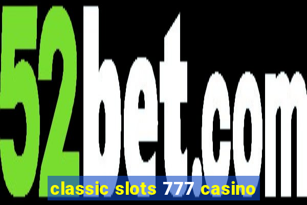 classic slots 777 casino