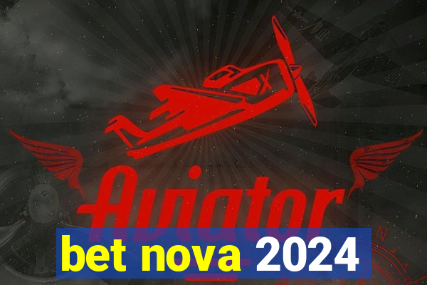 bet nova 2024