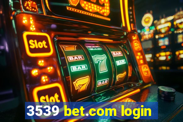 3539 bet.com login