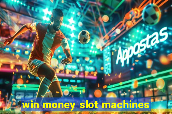 win money slot machines