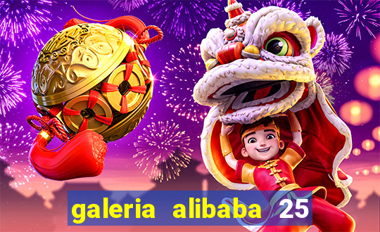 galeria alibaba 25 de março