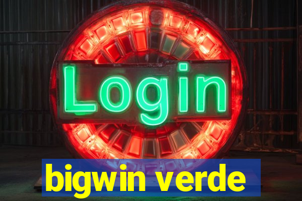 bigwin verde