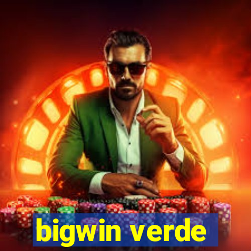 bigwin verde