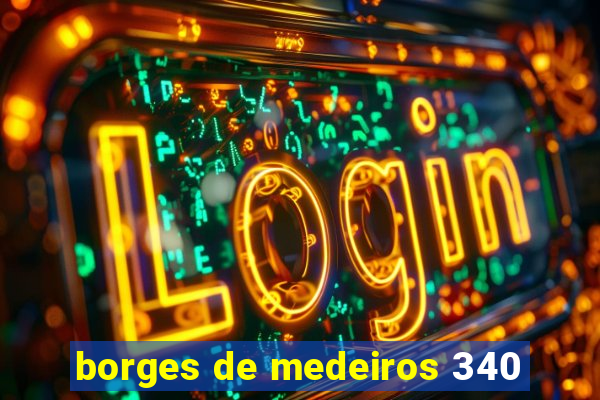 borges de medeiros 340