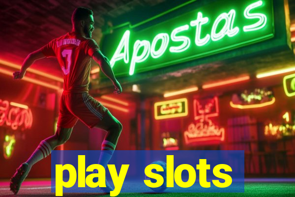 play slots