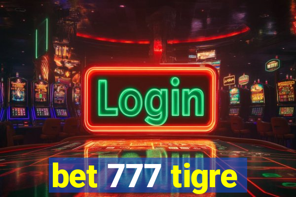 bet 777 tigre