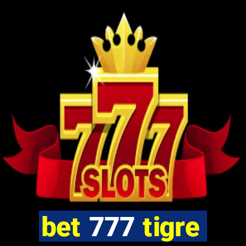 bet 777 tigre