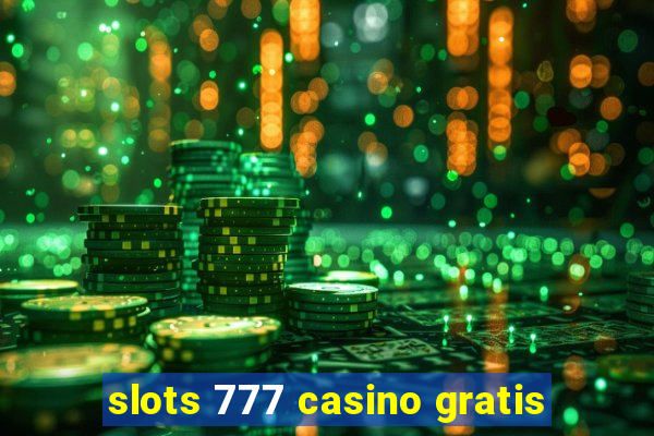 slots 777 casino gratis