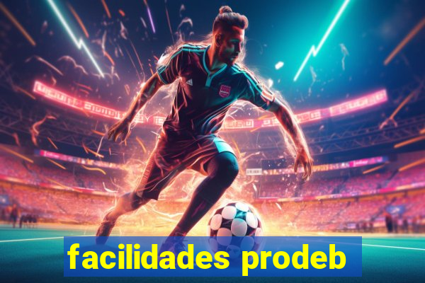 facilidades prodeb