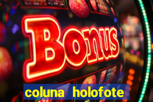 coluna holofote bahia noticias