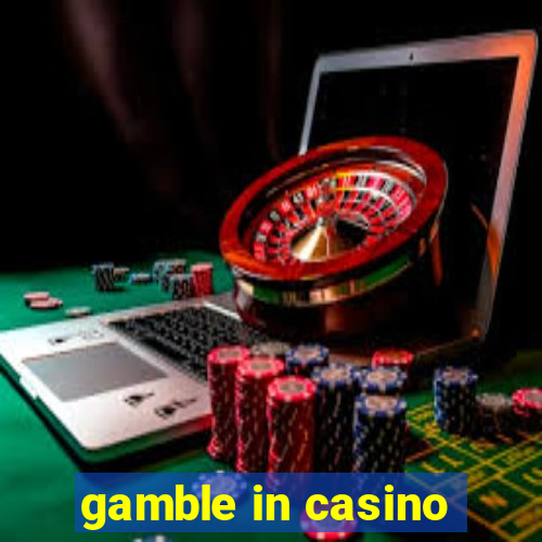 gamble in casino