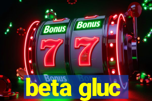 beta gluc