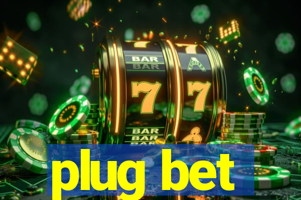 plug bet