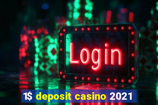 1$ deposit casino 2021