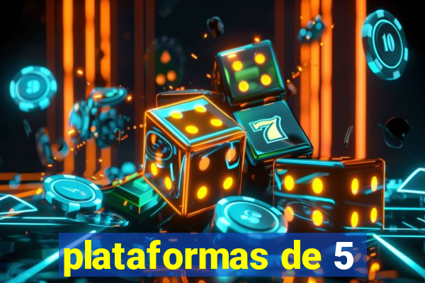 plataformas de 5