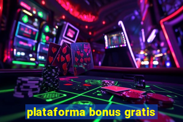 plataforma bonus gratis