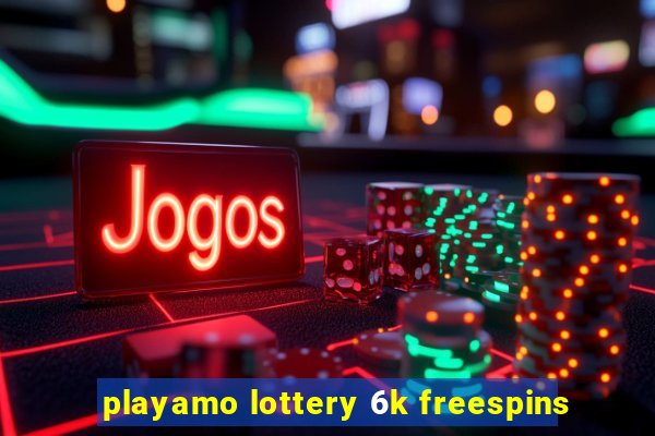 playamo lottery 6k freespins