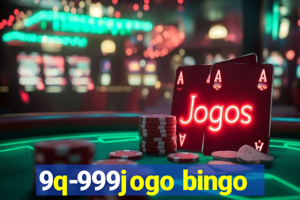 9q-999jogo bingo