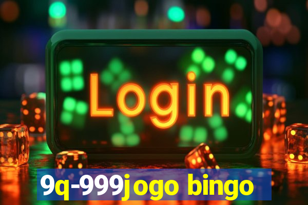 9q-999jogo bingo