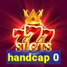 handcap 0