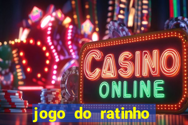 jogo do ratinho que ganha dinheiro