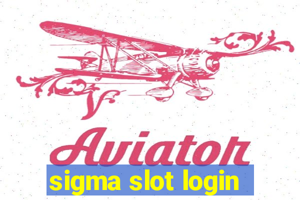 sigma slot login