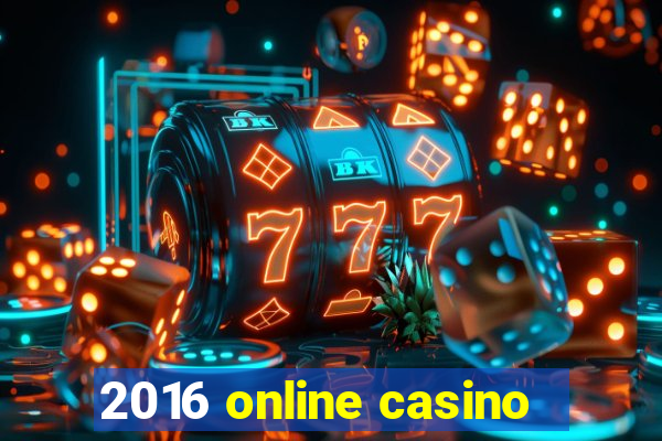 2016 online casino