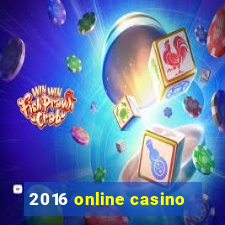 2016 online casino