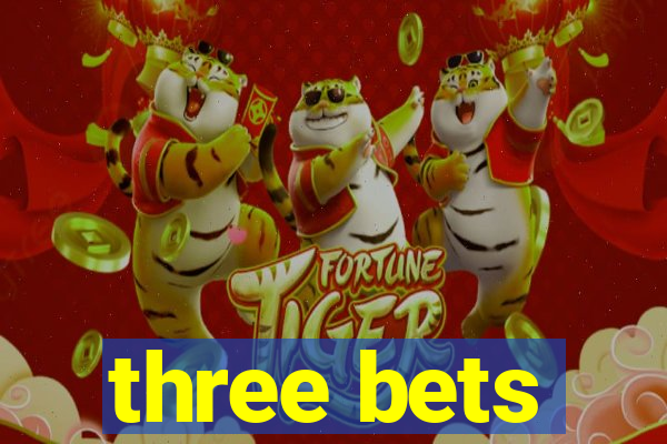 three bets