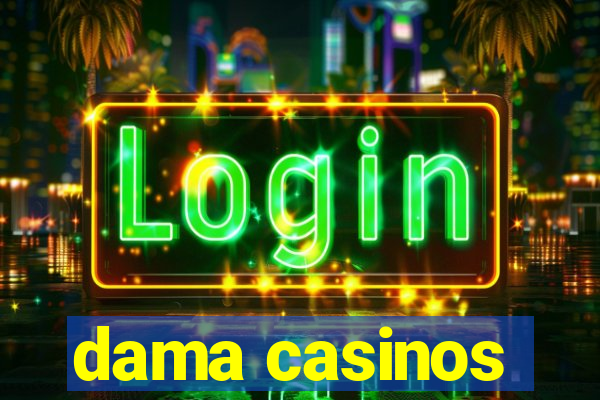 dama casinos