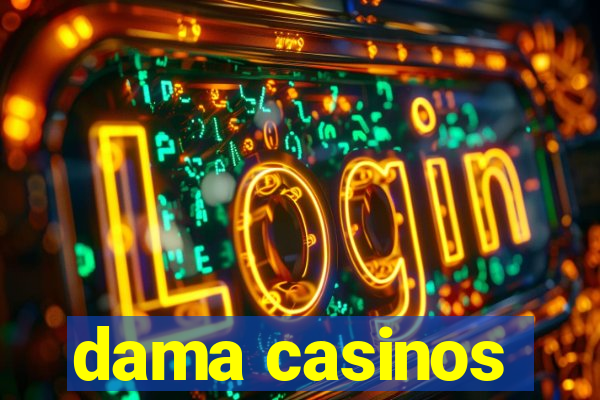 dama casinos