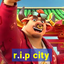 r.i.p city