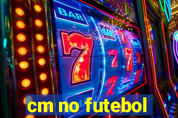 cm no futebol