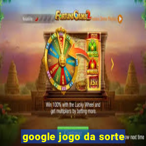 google jogo da sorte