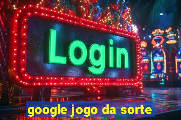 google jogo da sorte